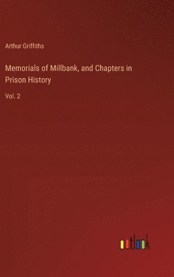 Arthur Griffiths - Memorials of Millbank, and Chapters in Prison History, Inbunden