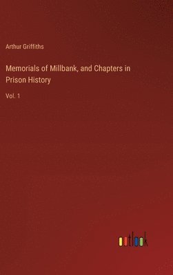Memorials of Millbank, and Chapters in Prison History