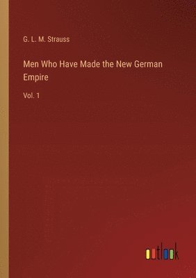 bokomslag Men Who Have Made the New German Empire