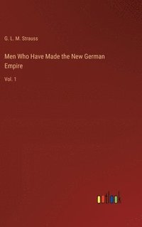 bokomslag Men Who Have Made the New German Empire