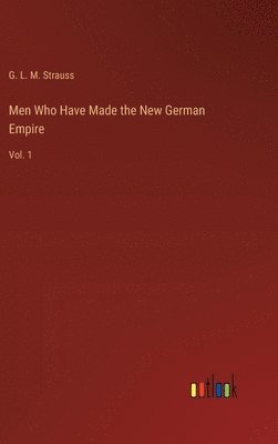 bokomslag Men Who Have Made the New German Empire