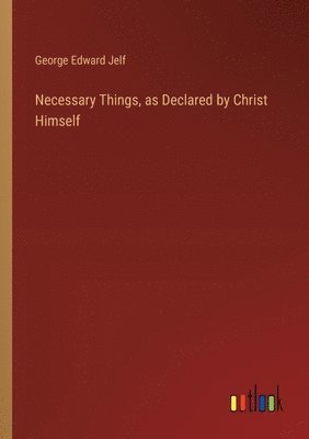 Necessary Things, as Declared by Christ Himself