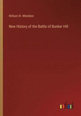bokomslag New History of the Battle of Bunker Hill
