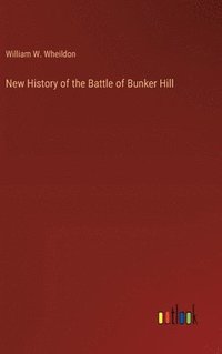 bokomslag New History of the Battle of Bunker Hill