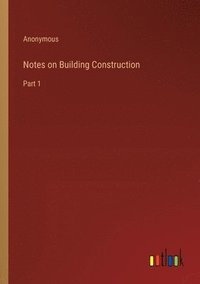 bokomslag Notes on Building Construction