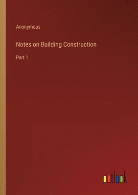 bokomslag Notes on Building Construction