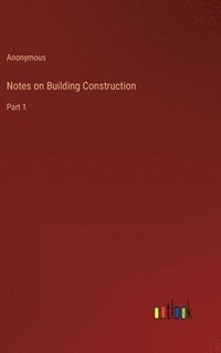 bokomslag Notes on Building Construction