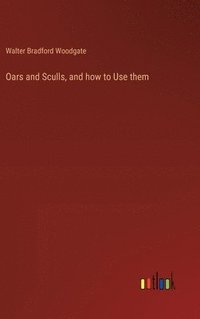 bokomslag Oars and Sculls, and how to Use them