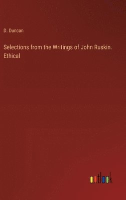 bokomslag Selections from the Writings of John Ruskin. Ethical