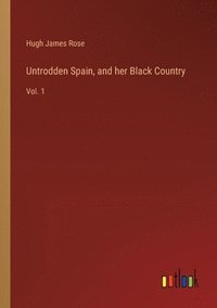 bokomslag Untrodden Spain, and her Black Country