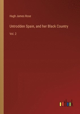 Untrodden Spain, and her Black Country