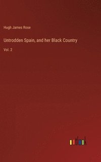 bokomslag Untrodden Spain, and her Black Country