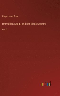 bokomslag Untrodden Spain, and her Black Country