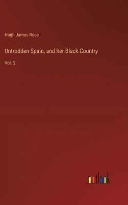 Untrodden Spain, and her Black Country 1