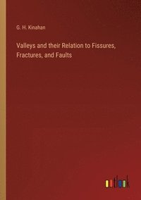 bokomslag Valleys and their Relation to Fissures, Fractures, and Faults