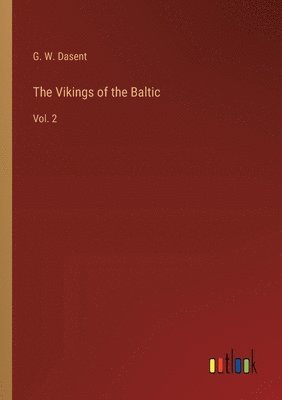 G W Dasent, G. W. Dasent - Vikings of the Baltic, Häftad