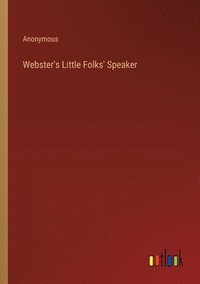 bokomslag Webster's Little Folks' Speaker