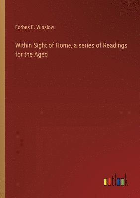 Within Sight of Home, a series of Readings for the Aged 1