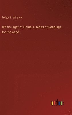 Within Sight of Home, a series of Readings for the Aged 1