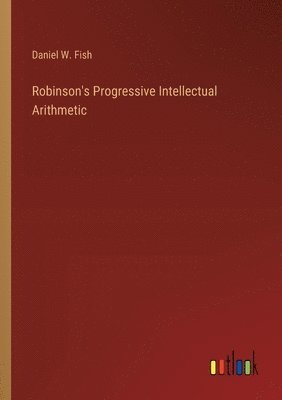 bokomslag Robinson's Progressive Intellectual Arithmetic