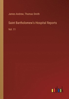 Thomas Smith, James Andrew - Saint Bartholomew's Hospital Reports, Häftad