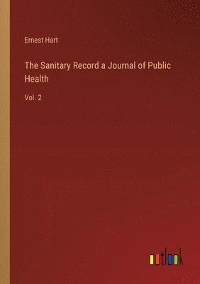 bokomslag The Sanitary Record a Journal of Public Health