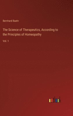 bokomslag The Science of Therapeutics, According to the Principles of Homeopathy