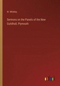 bokomslag Sermons on the Panels of the New Guildhall, Plymouth