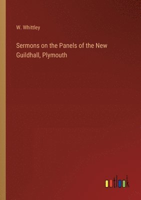 bokomslag Sermons on the Panels of the New Guildhall, Plymouth