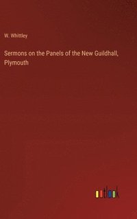 bokomslag Sermons on the Panels of the New Guildhall, Plymouth