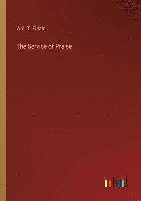 bokomslag The Service of Praise