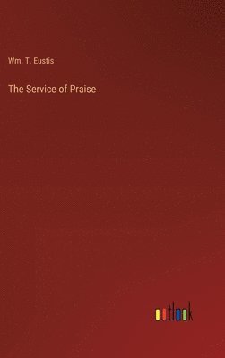 bokomslag The Service of Praise