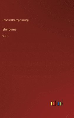 Edward Heneage Dering - Sherborne, Inbunden