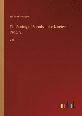 The Society of Friends in the Nineteenth Century 1