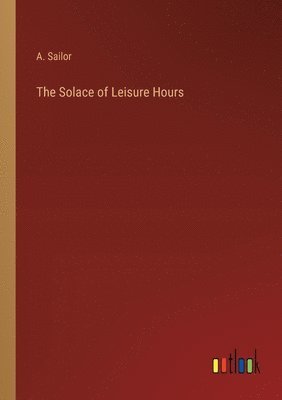 Solace of Leisure Hours