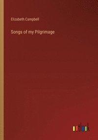 bokomslag Songs of my Pilgrimage