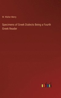 bokomslag Specimens of Greek Dialects Being a Fourth Greek Reader