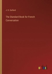 bokomslag The Standard Book for French Conversation