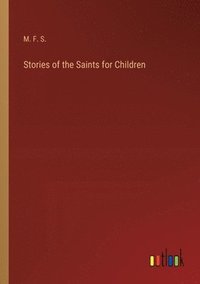 bokomslag Stories of the Saints for Children