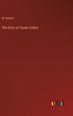 bokomslag The Story of Queen Esther