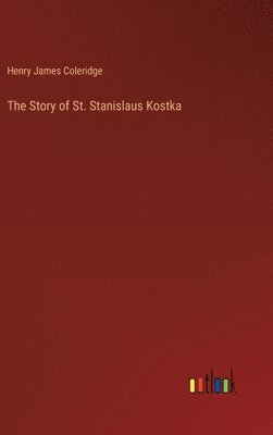 bokomslag The Story of St. Stanislaus Kostka
