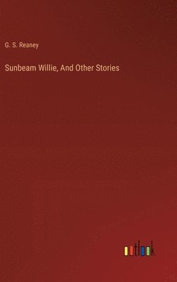 bokomslag Sunbeam Willie, And Other Stories