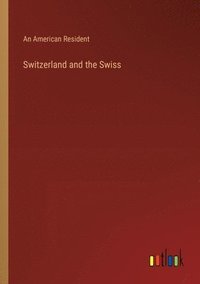 bokomslag Switzerland and the Swiss