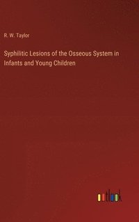 bokomslag Syphilitic Lesions of the Osseous System in Infants and Young Children