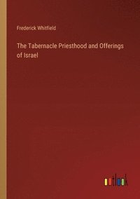bokomslag Tabernacle Priesthood and Offerings of Israel