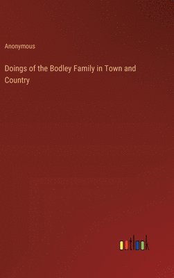 Doings of the Bodley Family in Town and Country 1