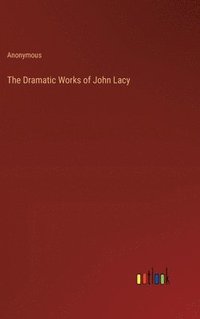 bokomslag Dramatic Works of John Lacy