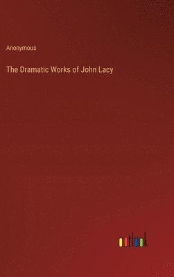 bokomslag Dramatic Works of John Lacy