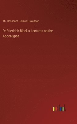 bokomslag Dr Friedrich Bleek's Lectures on the Apocalypse