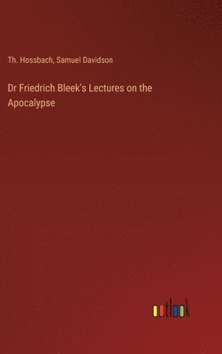 Dr Friedrich Bleek's Lectures on the Apocalypse 1